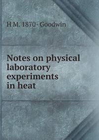 Notes on physical laboratory experiments in heat