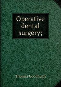 Operative dental surgery;