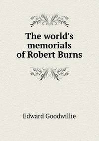 The world's memorials of Robert Burns