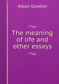 The meaning of life and other essays
