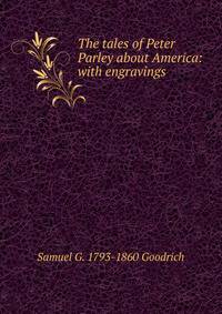 The tales of Peter Parley about America: with engravings