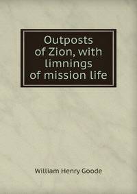 Outposts of Zion, with limnings of mission life