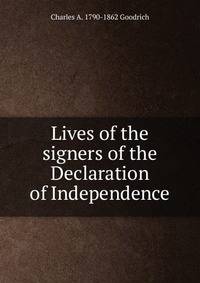 Lives of the signers of the Declaration of Independence