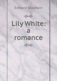 Lily White: a romance