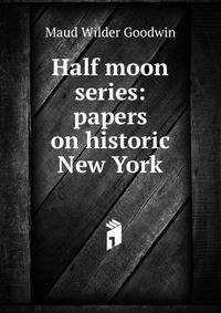 Half moon series: papers on historic New York