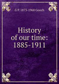 History of our time: 1885-1911