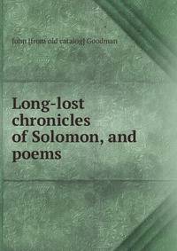 Long-lost chronicles of Solomon, and poems