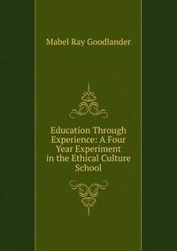 Education Through Experience: A Four Year Experiment in the Ethical Culture School