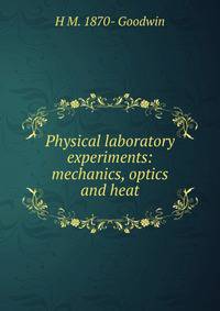 Physical laboratory experiments: mechanics, optics and heat
