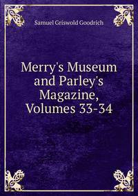 Merry's Museum and Parley's Magazine, Volumes 33-34