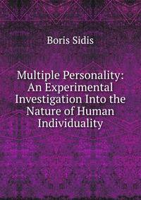 Multiple Personality: An Experimental Investigation Into the Nature of Human Individuality