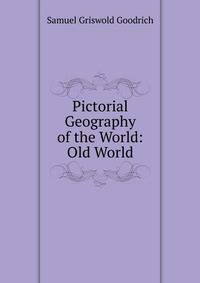 Pictorial Geography of the World: Old World