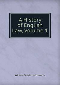A History of English Law, Volume 1