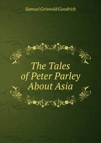 The Tales of Peter Parley About Asia