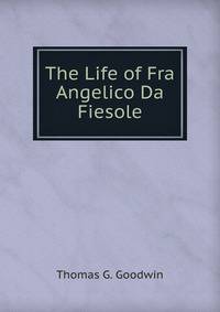 The Life of Fra Angelico Da Fiesole