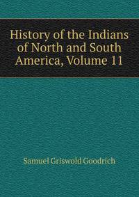 History of the Indians of North and South America, Volume 11