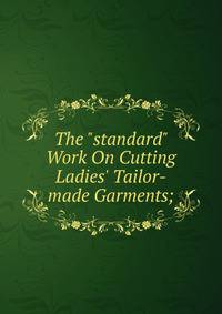 The "standard" Work On Cutting Ladies' Tailor-made Garments;