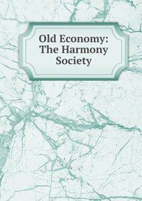 Old Economy: The Harmony Society