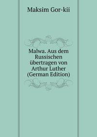 Malwa. Aus dem Russischen ubertragen von Arthur Luther (German Edition)