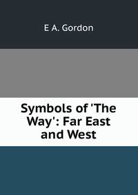 Symbols of 'The Way': Far East and West