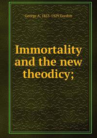 Immortality and the new theodicy;