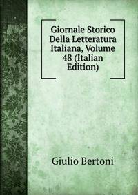 Giornale Storico Della Letteratura Italiana, Volume 48 (Italian Edition)