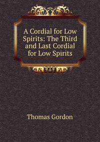 A Cordial for Low Spirits: The Third and Last Cordial for Low Spirits