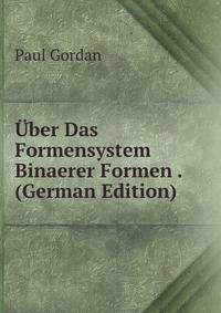 Uber Das Formensystem Binaerer Formen . (German Edition)