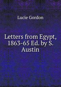 Letters from Egypt, 1863-65 Ed. by S. Austin.