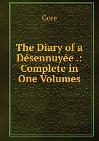 The Diary of a Desennuyee .: Complete in One Volumes
