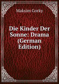 Die Kinder Der Sonne: Drama (German Edition)