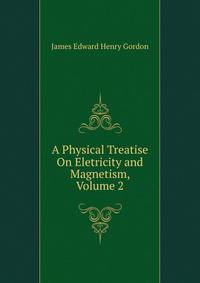 A Physical Treatise On Eletricity and Magnetism, Volume 2