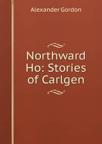 Northward Ho: Stories of Carlgen