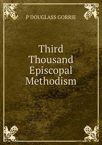 Third Thousand Episcopal Methodism