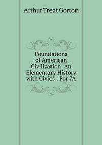 Foundations of American Civilization: An Elementary History with Civics : For 7A