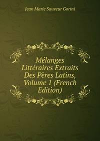 Melanges Litteraires Extraits Des Peres Latins, Volume 1 (French Edition)