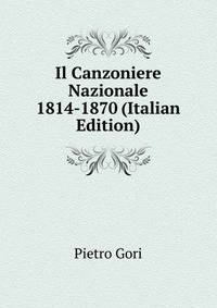 Il Canzoniere Nazionale 1814-1870 (Italian Edition)