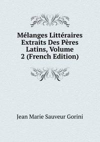 Melanges Litteraires Extraits Des Peres Latins, Volume 2 (French Edition)