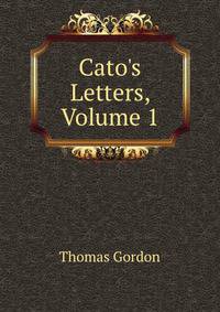 Cato's Letters, Volume 1