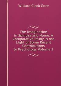 The Imagination in Spinoza and Hume: A Comparative Study in the Light of Some Recent Contributions to Psychology, Volume 2