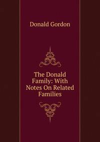 The Donald Family: With Notes On Related Families