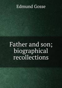 Father and son; biographical recollections