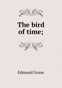 The bird of time;