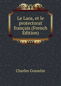 Le Laos, et le protectorat francais (French Edition)