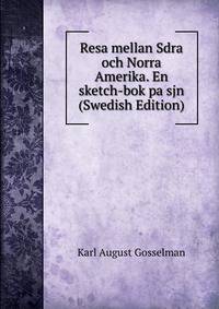 Resa mellan Sdra och Norra Amerika. En sketch-bok pa sjn (Swedish Edition)