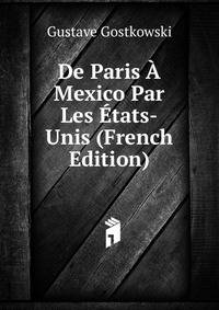 De Paris A Mexico Par Les Etats-Unis (French Edition)