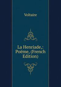 La Henriade,: Poeme, (French Edition)
