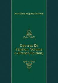 Oeuvres De Fenelon, Volume 6 (French Edition)