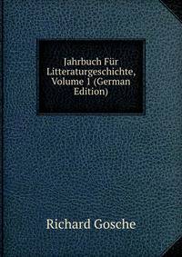 Jahrbuch Fur Litteraturgeschichte, Volume 1 (German Edition)