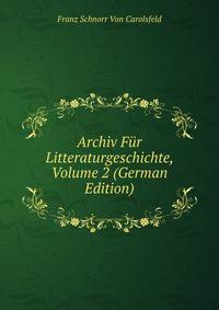 Archiv Fur Litteraturgeschichte, Volume 2 (German Edition)